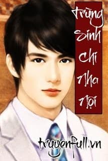 Trùng Sinh Chi Nha Nội